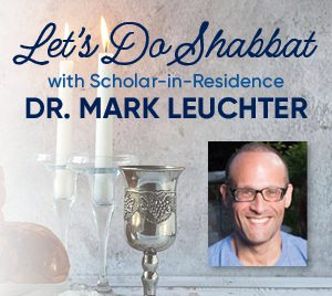 Let's Do Shabbat with Dr. Mark Leuchter